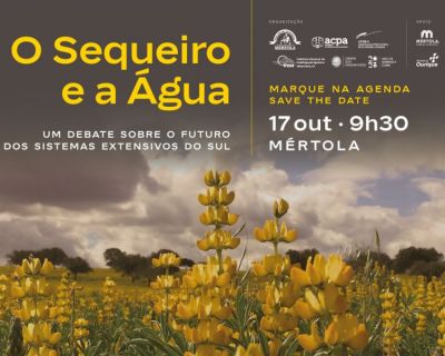Conferência "O sequeiro e a água - um debate sobre o futuro dos sistemas extensivos do Sul”